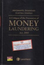 Lexis Nexis's A Critique of the Prevention of MONEY LAUNDERING Act, 2002 by ABHIMANYU BHANDARI & KARTIKA SHARMA Edition 2022
