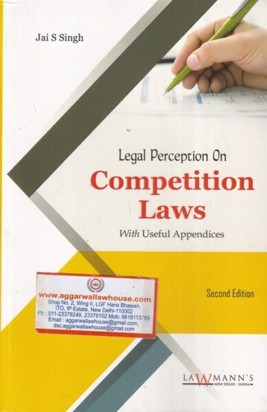 Lawmann's Legal Perception on Competition Laws With Useful Appendices by Jai S Singh Edition 2020