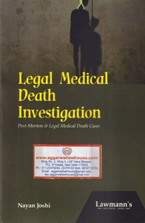 Lawmann's Legal Medical Death Investigation Post-Mortem & Legal Medical Death Cases by Nayan Joshi Edition 2020