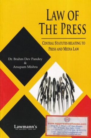 Lawmann's Law of The Press Central Statutes Relating to Press and Media Law by Brahm Dev Pandey & Anupam Mishra Edition 2021