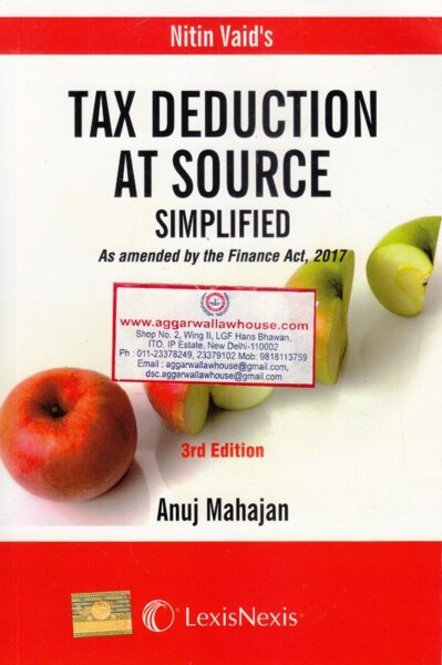 LexisNexis Nitin Vaid's Tax Deduction at Source Simplified By ANUJ MAHAJAN Edition 2017