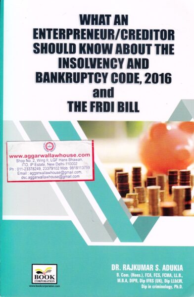Book Corporation What an Enterpreneur Creditor Should Know About The Insolvency and Bankruptcy Code 2016 and The FRDI Bill by RAJKUMAR S ADUKIA Edition 2017