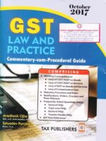 Tax Publishers GST Law and Practice Commentary Cum Procedural Guide by AVADHESH OJHA & SATYADEV PUROHIT Edition 2017