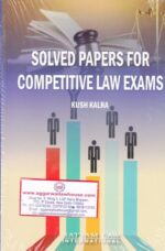 Satyam Law Solved Papers for Competitive Law Exams by KUSH KALRA Edition 2018