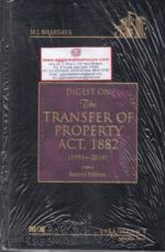 Lawmann's Digest on The Transfer of Property Act 1882 by ML BHARGAVA Edition 2019