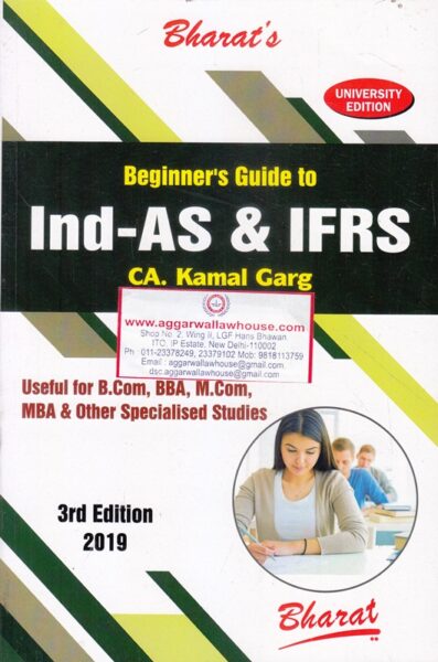 Bharat's Beginner's Guide to Ind - AS & IFRS by KAMAL GARG Edition 2019