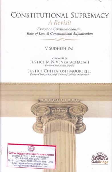 Oakbridge Constitutional Supremacy A Revisit by V SUDHISH PAI Edition 2019