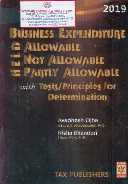 Tax Publishers Business Expenditure Allowable Not Allowable Partly Allowable by AVADHESH OJHA NISHA BHANDARI Edition 2019