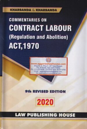 Law Publishing House Commentaries on Contract Labour (Regulation and Abolition) Act, 1970 Edition 2020
