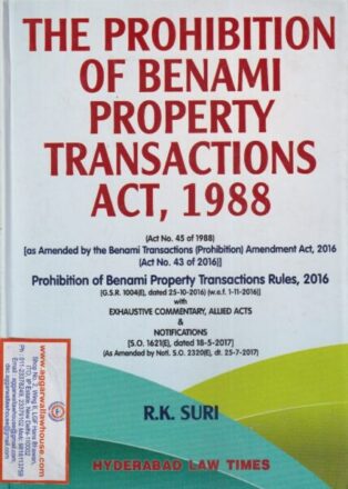 Hyderabad Law Times The Prohibition of Benami Property Transactions Act, 1988 by RK SURI Edition 2018