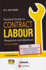 Lexis Nexis, Practical Guide to Contract Labour Regulation & Abolition Act and Rules Universal Law Publishing by H L KUMAR Edition 2020