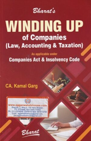Bharat's Winding Up of companies (Law Accounting & Taxation) as applicable under Companies Act & Insolvency Code by CA KAMAL GARG Edition 2020