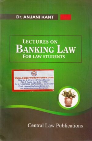 CLP Lectures on Banking Law for Law of Students by DR ANJANI KANT Edition 2016