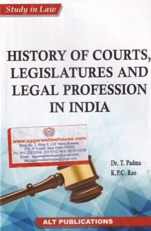 ALT Publications' Study in law History of Courts Legislatures and Legal Profession in India  by DR T PADMA & K.P.C RAO Edition 2020