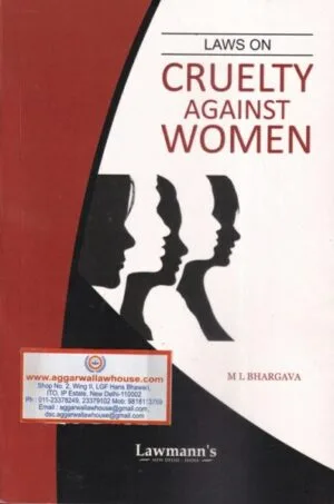 Lawmann's Laws on Cruelty Against Women by M.L. Bhargava Edition 2025