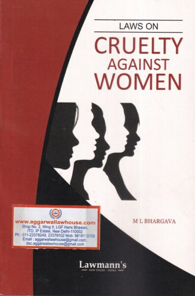 Lawmann's Laws on Cruelty Against Women by M.L. Bhargava Edition 2022