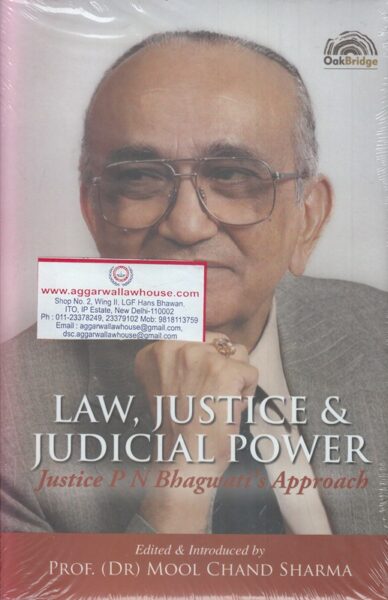 Oakbridge Law Justice & Judicial Power Justice PN Bhagwati's Approach by MOOL CHAND SHARMA Edition 2019