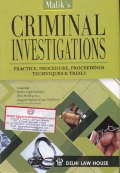 Delhi Law House, Criminal Investigations Practice, Procedure , Proceedings Techniques & Trials by MALIK,S 2nd Edition 2024