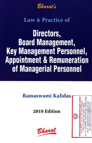 Bharat's Law & Practice of Directors, Board Mangement, Key Management Personnel, Appointment & Remuneration of Managerial Personnel by RAMASWAMI KALIDAS Edition 2019