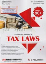 Aj Publication's A Simplified Approach to Tax Laws by HIMANSHU GROVER Applicable for Dec 2019 Exams