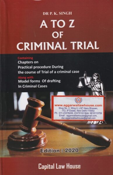 Capital Law House A to Z of Criminal Trial by PK SINGH Edition 2020