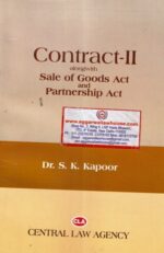 Central Law Agency's Contract-II alongwith Sale of Goods Act and Partnership Act by DR S.K KAPOOR Edition 2017