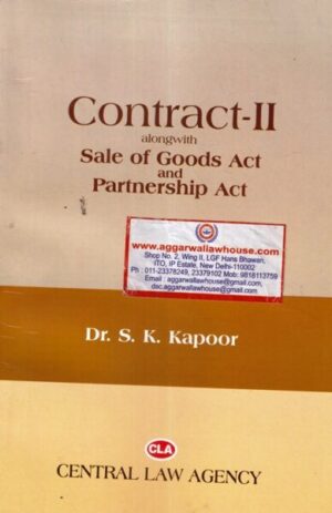 Central Law Agency's Contract-II alongwith Sale of Goods Act and Partnership Act by DR S.K KAPOOR Edition 2017
