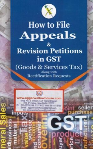 Xcess Inforstore How to File Appeals & Revision Petitions in GST Along with Rectification Requests Edition 2021