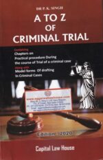 Capital Law House's A to Z Criminal Trial by DR P.K SINGH Edition 2020