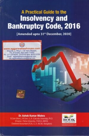 Book Corporation A Practical Guide to the Insolvency and Bankruptcy Code, 2016 Amended upto 31st December 2020