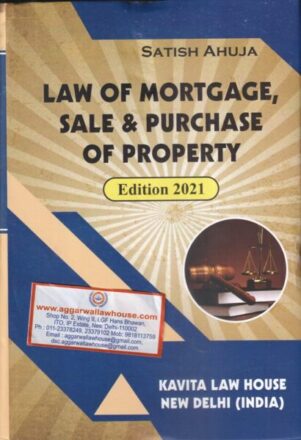 Kavita Law House Law of Mortgage Sale & Purchase of Property By Satish Ahuja Edition 2021