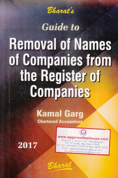 Bharat's Guide to Removal of Names of Companies from The Register of Companies by KAMAL GARG Edition 2017
