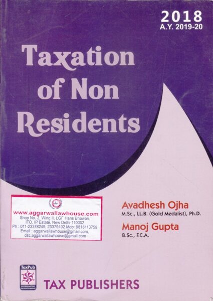 Tax Publishers Taxation of Non Residents by AVADHESH OJHA & MANOJ GUPTA Edition 2018