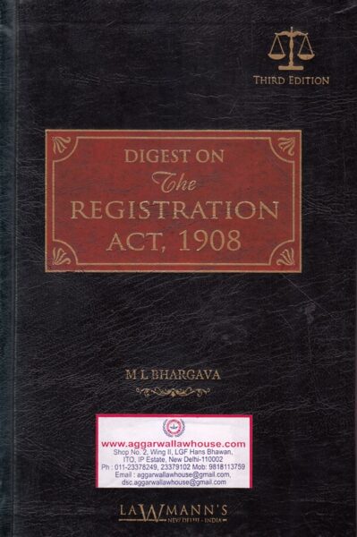 Lawmann's Digest on The Registration Act, 1908 by ML BHARGAVA Edition 2019
