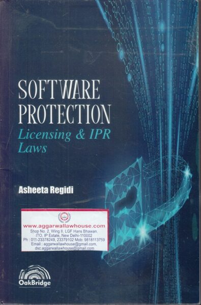 Oakbridge Software Protection Licensing & IPR Laws by ASHEETA REGIDI Edition 2018