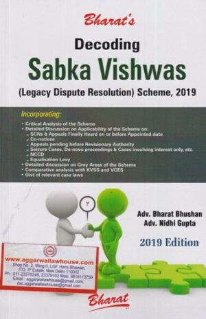 Bharat's Decoding Sabka Vishwas ( Legacy Dispute Resolution) Scheme, 2019 by Bharat Bhushan & Nidhi Gupta Edition 2019