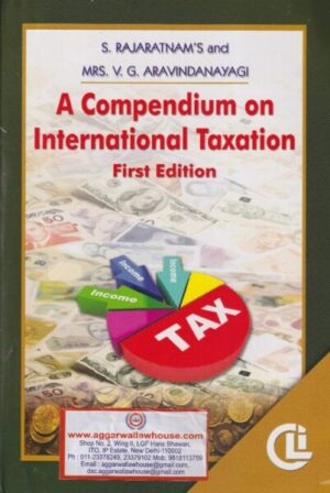 CLI's A Compendium on International Taxation S RAJARATNAM & VG ARAVINDANAYAGI Edition 2019