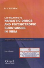 Orient's Law Relating to Narcotic Drugs and Psychotropic Substances in India by R.P. KATARIA Edition 2020