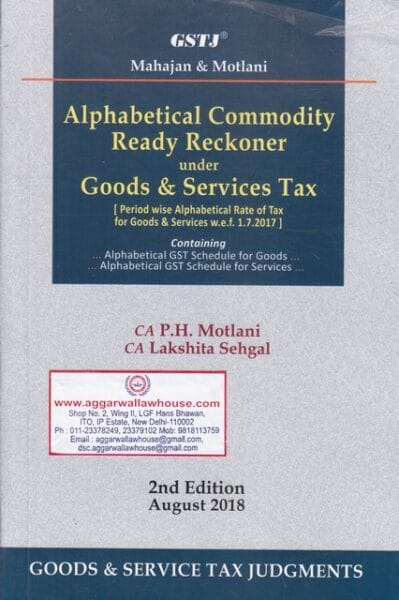GSTJ MAHAJAN & MOTLANI Alphabetical Commodity Ready Reckoner under GST by PH MOTLANI & LAKSHITA SEHGAL Edition 2018