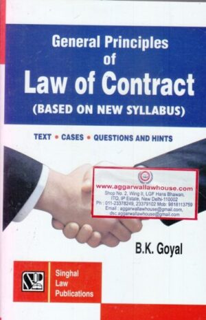 Singhal's General Principles of Law of Contract by BK GOYAL Edition 2021