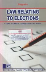 Singhal's Law Relating to Elections by AVINASH KUMAR Edition 2019