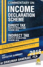 Commentary on Income Declaration Scheme by SRIKUMAR BANERJEE Edition 2016