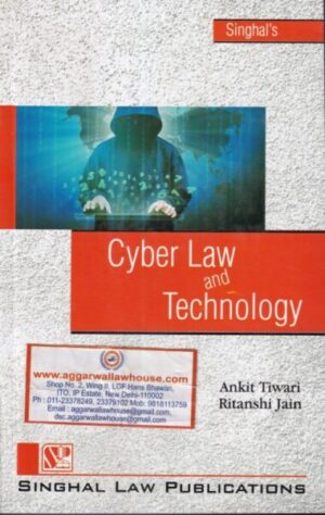 Singhal's Cyber Law And Technology by ANKIT TIWARI,RITANSHI JAIN Edition 2023-2024