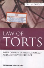 CENTRAL LAW PUBLICATIONS'S Law Of Torts With Consumer Protection Act and Motor Vehicles Act by DR J.N PANDEY Edition 2019