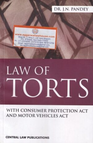 CENTRAL LAW PUBLICATIONS'S Law Of Torts With Consumer Protection Act and Motor Vehicles Act by DR J.N PANDEY Edition 2023