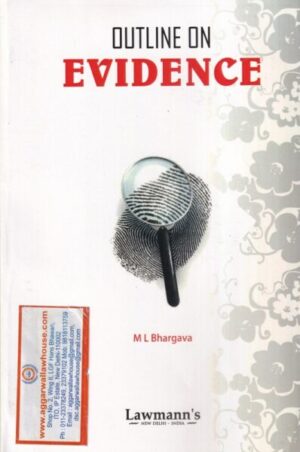 Lawmann's Outline on Evidence by M L Bhargava Edition 2021