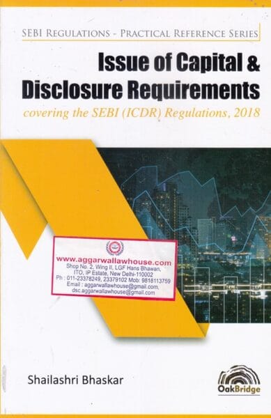 Oakbridge SEBI Regulation Practical Reference Series Issue of Capital & Disclosure Requirement by SHAILASHRI BHASKAR Edition 2019