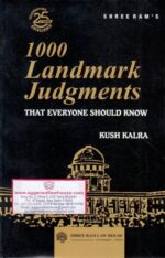 Shreeram's 1000 Landmark Judgments by KUSH KALRA Edition 2019