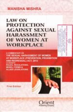 Orient's Law on Protection Against Sexual Harassment of Women at Workplace by Manisha Mishra Edition 2019