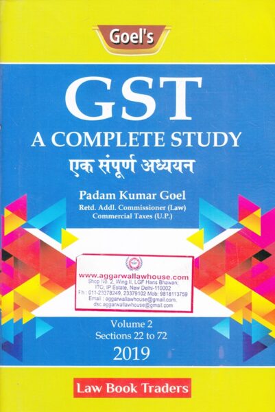 Law Book Traders Goel's Gst A Complete Study Vol 2 Sections 22 to 72 Edition 2019